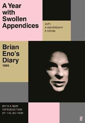 Picture of A Year with Swollen Appendices : Brian Eno's Diary