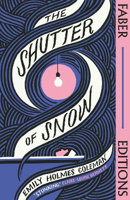 Picture of The Shutter of Snow (Faber Editions) : 'Extraordinary.' Lucy Ellmann