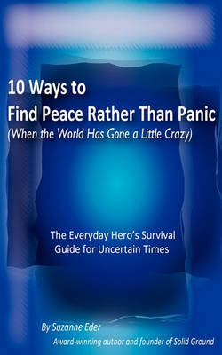 Picture of 10 Ways to Find Peace Rather Than Panic When The World Has Gone a Little Crazy