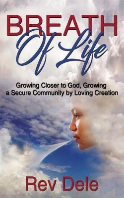 Picture of Breath of Lilfe : Growing Closer to God, Growing a Secure Community by Loving Creation