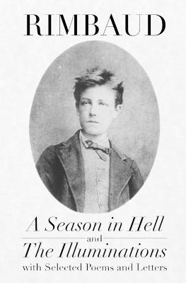 Picture of A Season in Hell and The Illuminations, with Selected Poems and Letters