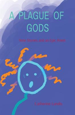 Picture of A Plague of Gods : Nine Stories and an Epic Poem