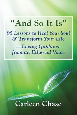 Picture of And So It Is : 95 Lessons to Heal Your Soul & Transform Your Life-Loving Guidance from an Ethereal Voice