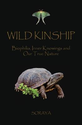 Picture of Wild Kinship : Biophilia, Inner Knowings and Our True Nature