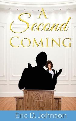 Picture of A Second Coming : A sad and twisted saga of an American church.