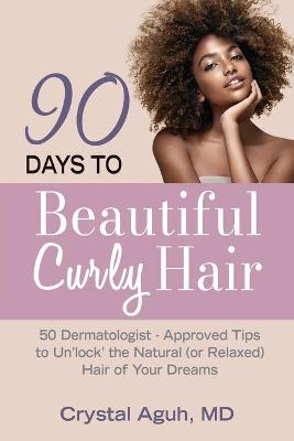 Picture of 90 Days to Beautiful Curly Hair : 50 Dermatologist-Approved Tips to Unlock The Natural (or Relaxed) Hair of Your Dreams