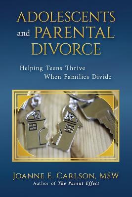 Picture of Adolescents and Parental Divorce : Helping Teens Thrive When Families Divide