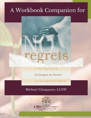 Picture of A Workbook Companion No Regrets : A Ten-Step Program for Living in the Present and Leaving the Past Behind