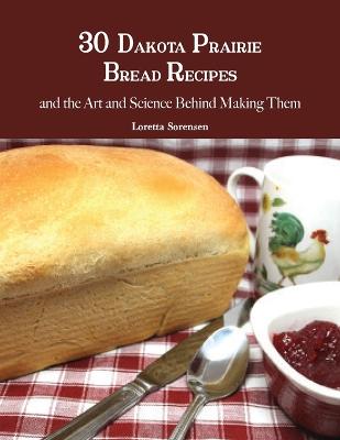 Picture of 30 Dakota Prairie Bread Recipes and the Art and Science Behind Making Them