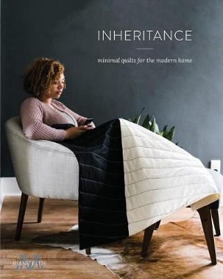 Picture of Inheritance : Minimal Quilts for the Modern Home