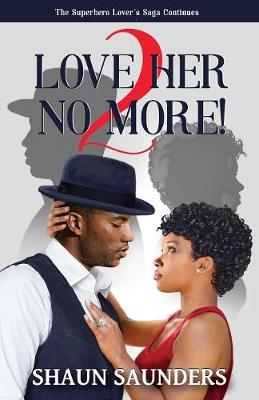 Picture of 2 Love Her No More! : The Superhero Lover's Saga Continues