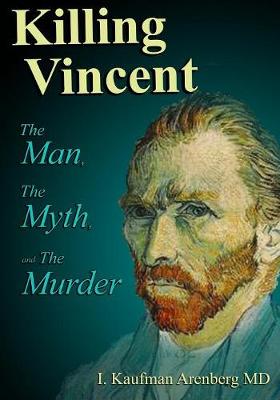 Picture of Killing Vincent : The Man, The Myth, and The Murder