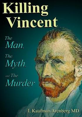 Picture of Killing Vincent : The Man, The Myth, and The Murder