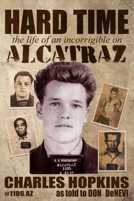 Picture of Hard Time : The Life of an Incorrigible on Alcatraz
