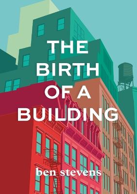 Picture of The Birth of a Building : From Conception to Delivery