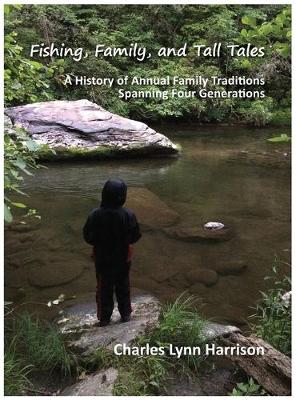 Picture of Fishing, Family, and Tall Tales : A History of Annual Family Traditions Spanning Four Generations