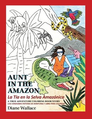Picture of Aunt in the Amazon - La Tia en la Selva Amazonica : A True Adventure Coloring Book Story - Una Verdadera Historia de Aventura y Libra para Colorar