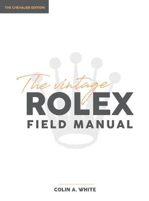 Picture of The Vintage Rolex Field Manual : An Essential Collectors Reference Guide