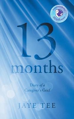 Picture of 13 Months : Diary of a Caregiver's Grief