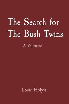 Picture of The Search for The Bush Twins : A Valentine...