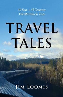 Picture of Travel Tales : 40 Years, 35 Countries, 350,000 Miles by Train