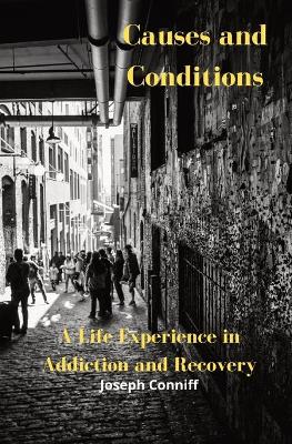 Picture of Causes and Conditions : A Life Experience in Addiction and Recovery