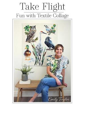Picture of Take Flight : Fun With Textile Collage