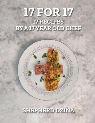 Picture of 17 for 17, 17 Recipes by a 17 year old Chef