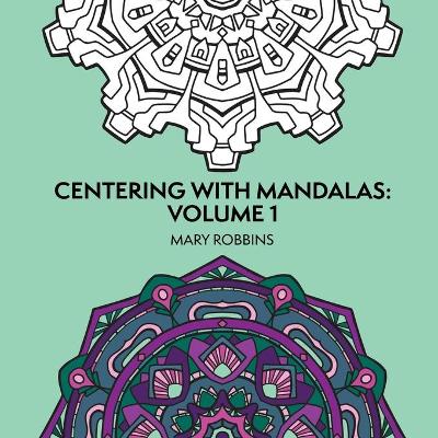 Picture of Centering with Mandalas : Volume 1: 64 Unique Adult Coloring Designs