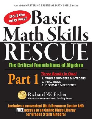 Picture of Basic Math Skills Rescue, Part 1 : The Critical Foundations of Algebra