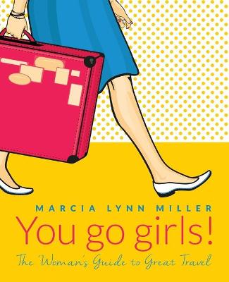 Picture of You go girls! : The Woman's Guide to Great Travel