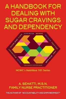 Picture of A Handbook for Dealing with Sugar Cravings and Dependency : NCWC's Nutrition 101 Series