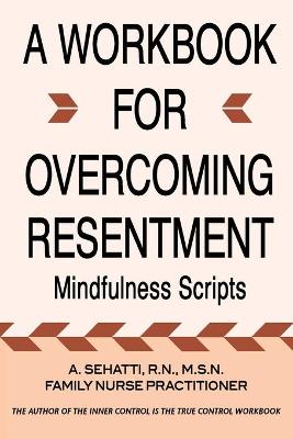 Picture of A Workbook for Overcoming Resentment : Mindfulness Scripts