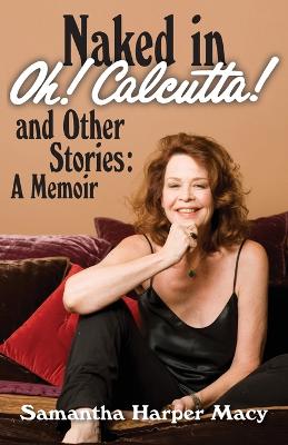 Picture of Naked in Oh! Calcutta! and Other Stories : a memoir
