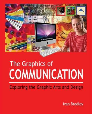 Picture of The Graphics of Communication : Exploring the Graphic Arts and Design