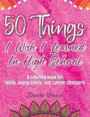 Picture of 50 Things I Wish I Learned In High School : A Coloring Book for Teens, Young Adults, and Career Changers (PINK)