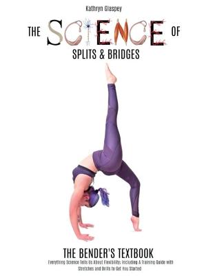 Picture of The Science of Splits and Bridges : The Bender's Textbook