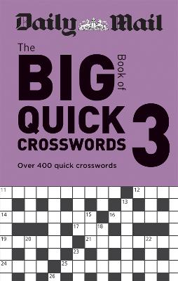 Picture of Daily Mail Big Book of Quick Crosswords Volume 3 : Over 400 quick crosswords