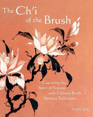 Picture of The Ch'i of the Brush : Capturing the Spirit of Nature with Chinese Brush Painting Techniques