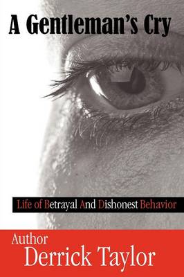 Picture of A Gentleman's Cry : Life of Betrayal and Dishonest Behavior