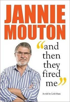Picture of Jannie Mouton - and then they fired me