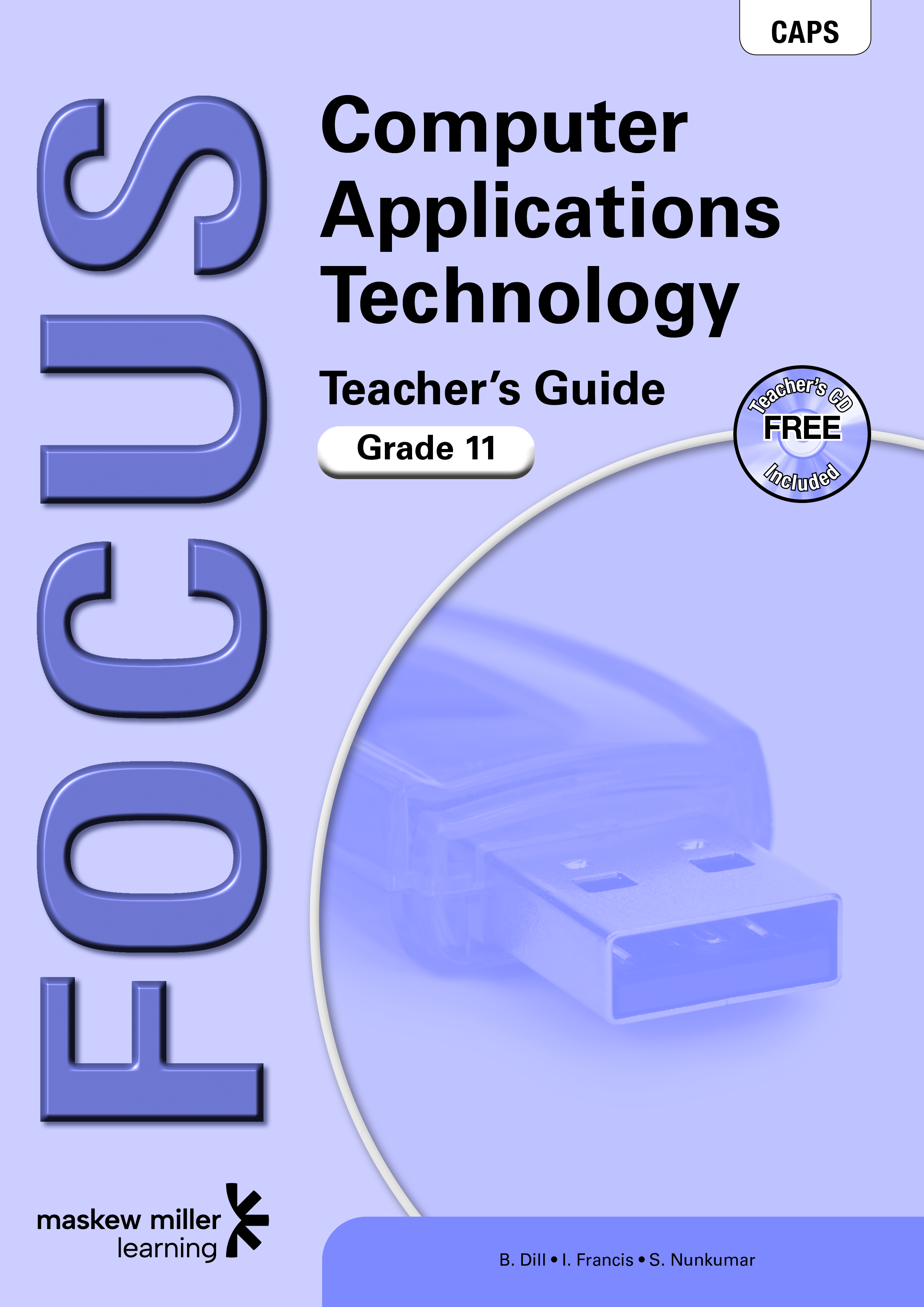 Picture of Focus Computer Applications Technology CAPS: Focus Computer Applications Technology: Grade 11: Teacher's Guide with Teacher's CD-ROM Gr 11: Teacher's Guide & CD