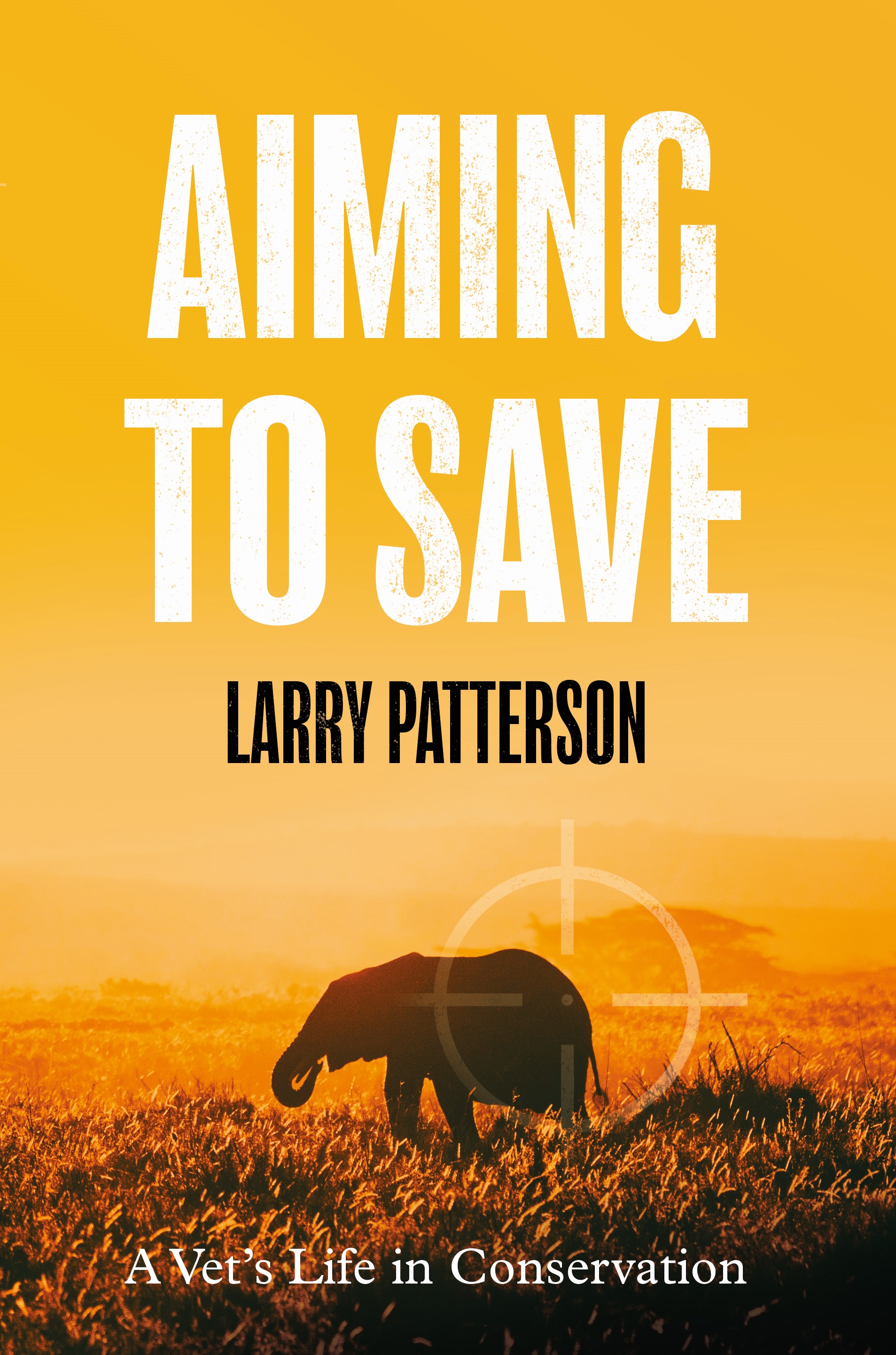 Picture of Aiming to Save : A Vet’s Life in Conservation