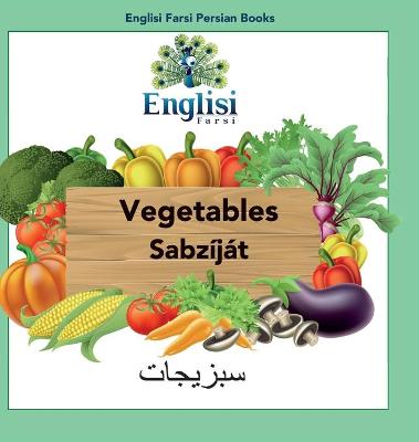 Picture of Englisi Farsi Persian Books Vegetables Sabzijat : In Persian, English & Finglisi: Vegetables Sabzijat