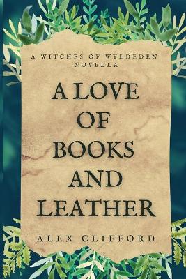 Picture of A Love of Books and Leather : A Witches of Wyldeden Novella