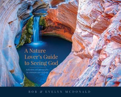 Picture of A Nature Lover's Guide to Seeing God : Reflections and photographs by a biologist and a pilgrim