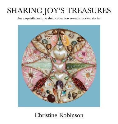 Picture of Sharing Joy's Treasures : An exquisite antique shell collection reveals hidden stories