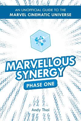 Picture of Marvellous Synergy : Phase One - An Unofficial Guide to the Marvel Cinematic Universe