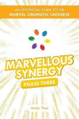 Picture of Marvellous Synergy : Phase Three - An Unofficial Guide to the Marvel Cinematic Universe