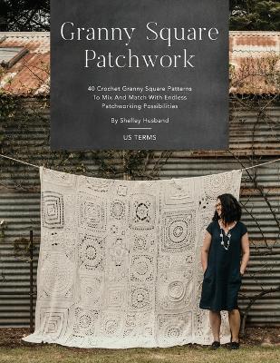 Picture of Granny Square Patchwork US Terms Edition : 40 Crochet Granny Square Patterns to Mix and Match with Endless Patchworking Possibilities